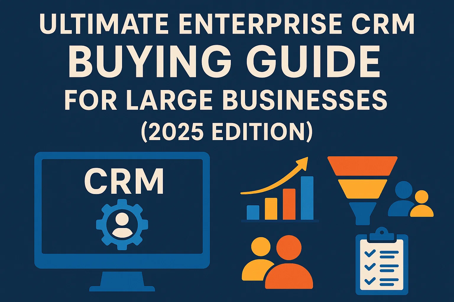 Ultimate Enterprise CRM Buying Guide for Large Businesses (2026 Edition) Thumbnail